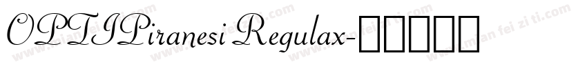OPTIPiranesi Regulax字体转换